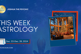 This Week Astrology Christmas Week Dec. 23–28