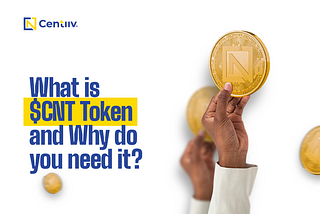 What is $CNT Token, and Why do you need it?