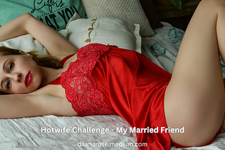 Hotwife Challenge — My Married Friend