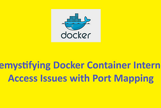 Demystifying Docker Container Internet Access Issues with Port Mapping
