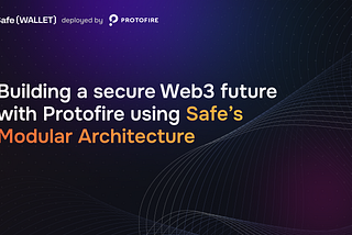 Building a secure Web3 future with Protofire using Safe’s Modular Architecture