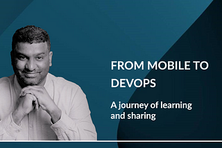 From Mobile to DevOps: A Journey of Learning and Sharing