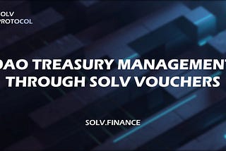 DAO Treasury Management through Solv Vouchers