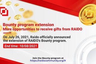 Bounty program extension — More opportunities to receive gifts from RAIDO