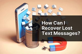 How can I recover lost text messages?