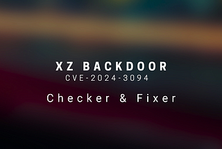 https://github.com/alokemajumder/CVE-2024-3094-Vulnerability-Checker-Fixer