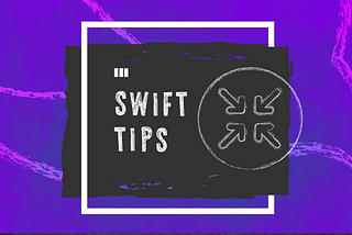 Swift Tips: Striving for Smallness