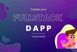 ChainIDE for Full-Stack Developers: How to Build a Full-Stack dAppdApp from Scratch?
