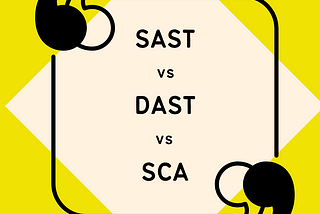 SAST vs DAST vs SCA