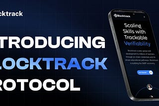Introducing Blocktrack Protocol: Revolutionizing Skill Development and Education with Blockchain…