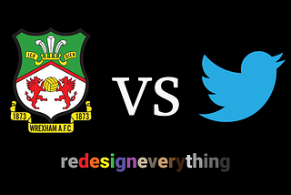 The image shows the logo for the Wrexham football club versus twitter with the additional logo of the authors called ReDesign Everything.