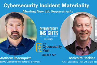 Incident Materiality and Meeting New SEC Requirements with Malcolm Harkins