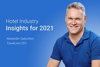 Alexander Galochkin, TravelLine CEO: Insights for 2021