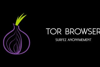 TOR BROWSER, SURFEZ ANONYMEMENT