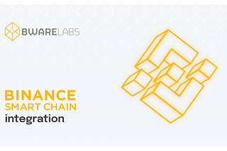 Binance Smart Chain (BSC) IntegrationBinance Smart Chain (BSC) Integration