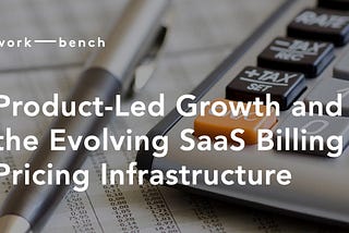 PLG & the Evolving SaaS Billing & Pricing Infrastructure 🌊