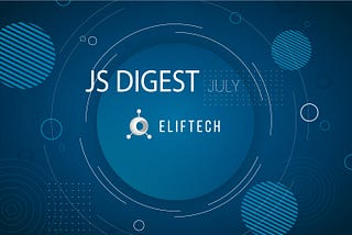 Javascript Digest July 2020