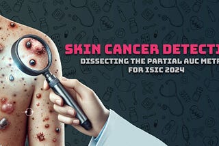 Dissecting the Partial AUC Metric for ISIC 2024