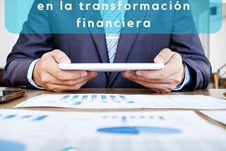 Impacto de la Digitalización en la Transformación Financiera