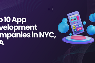 Top 10 App Development Companies in NYC, USA