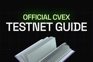 The Official CVEX Testnet Guide