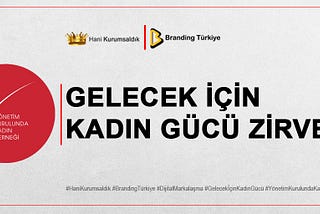 GELECEK İÇİN KADIN GÜCÜ ZİRVESİ