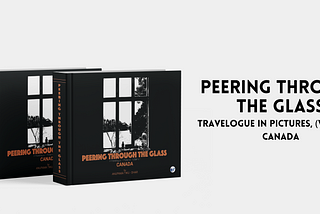 The Book Titled Peering through the Glass: Travelogue in Pictures, (Volume 1) Canada Written by…