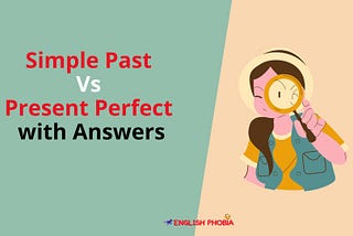 Simple Past Vs Present Perfect with Answers