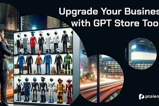 Transform Your Business with Specialized AI Tools from the GPT Store
