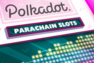 A few key information you need to know about Polkadot Parachain Slot Auction