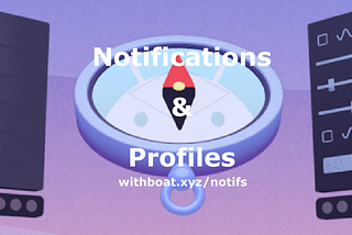 Notifications & Profiles