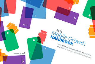 The Third Edition of Branch’s Mobile Growth Handbook Launches Today!