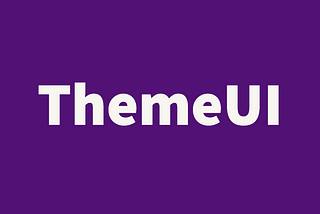 A how to guide on using ThemeUI for styling in your ReactJS application
