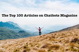 The Top 100 Articles On Chatbots Magazine