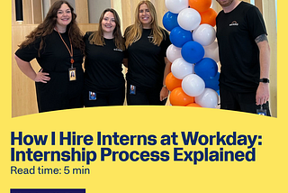 How I Hire Engineering Interns at Workday: Internship Process Explained