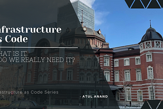 Infrastructure as Code (IaC) — What is it & Do we really need it?