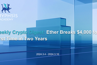 Weekly Crypto Digest: Ether Breaks $4,000 for First Time in Two Years