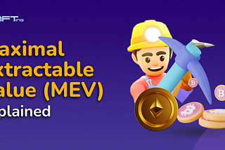 Maximal Extractable Value (MEV) Explained