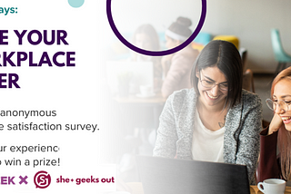 Take Our Girl Geek X She Geeks Out Survey — And Help Us Make The Workplace Better!