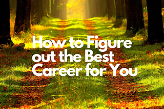 How to Figure Out the Best Career for You