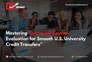 “Mastering Course-by-Course Evaluation for Smooth U.S. University Credit Transfers”