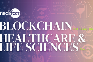 Blockchain Will Disrupt The Healthcare & Life Sciences Sector