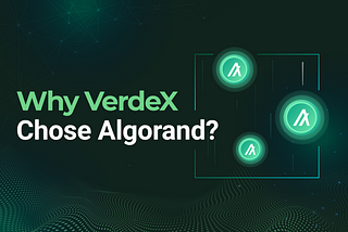 Why VerdeX Chose Algorand