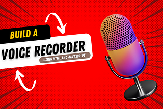Build a Voice Recorder app using only JavaScript and HTML