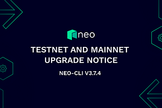 Neo-CLI v3.7.4 TestNet and MainNet Upgrade Notice