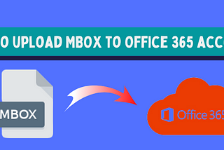 How to upload MBOX to Office 365 account?