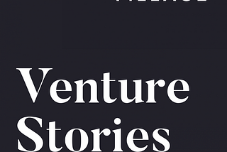 Introducing Venture Stories by Village Global