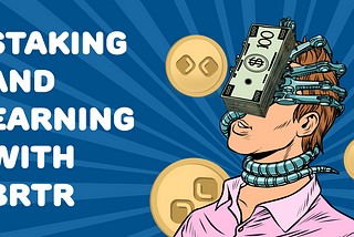 Staking and earning with BRTR