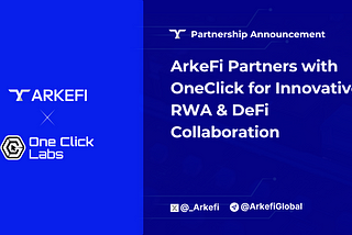 ArkeFi Partners with One Click for Innovative DeFi Collaboration