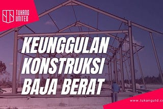 Keunggulan Konstruksi Baja WF